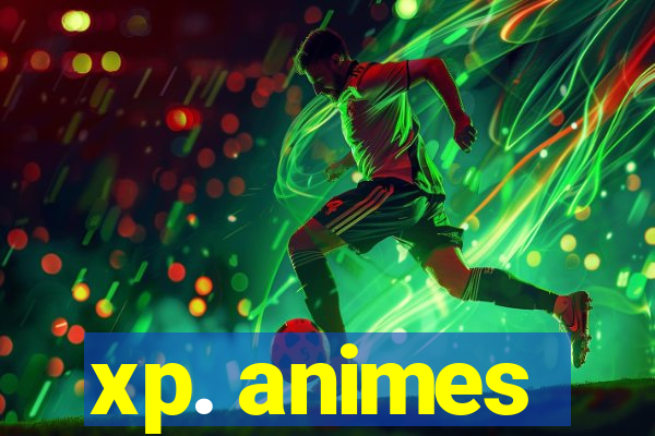 xp. animes